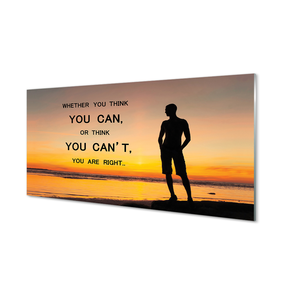 Obraz na szkle You think you can or think you can’t you are right