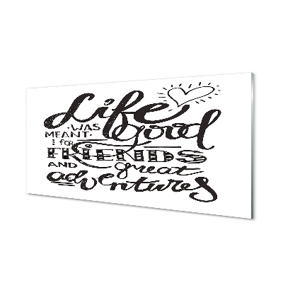 Obraz na szkle Life was good meant for friends